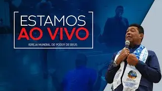IGREJA MUNDIAL DO PODER DE DEUS AO VIVO