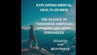 The Silence of Taiwanese American Fathers and Son's Struggles: A Talk