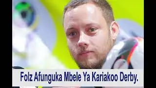 FOLZ AFUNGUKA MBELE YA DERBY