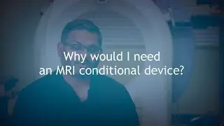 Why Would I Need an MRI Conditional Device? - Dr. Naushad Shaik