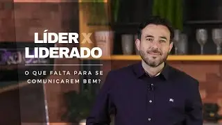 L&iacute;der x Liderado - O que falta para uma boa comunica&ccedil;&atilde;o?