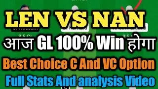 LEN VS NAN Dream 11 || LEN VS NAN Dream 11 Final Small league