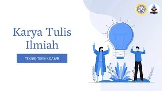 TEKNIK DASAR PENULISAN KARYA ILMIAH