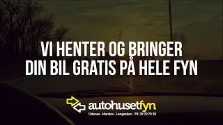 Autohuset Fyn henter og bringer gratis din bil p&aring; hele Fyn!