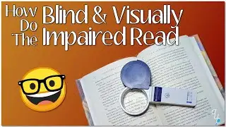 How Do Blind & Visually Impaired People Read? Magnifiers, eBooks, Audio Books, Braille, & More