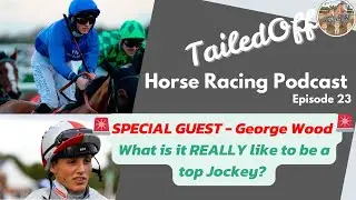 Tailed Off Pod: Special Guest George Wood- Life as a jockey #jockeylife #jockey #horseracingpodcast