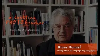 Doubting Photographer - Klaus Honnef about the language of photography