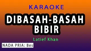 DIBASAH BASAH BIBIR KARAOKE - LATIEF KHAN