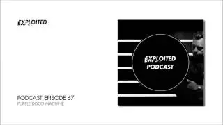 EXPLOITED PODCAST #67: Purple Disco Machine