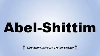 How To Pronounce Abel-Shittim