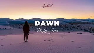 Digby Jones - Dawn [relaxing instrumental ambient]