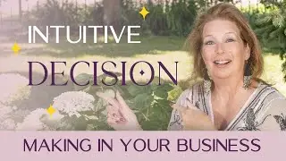 Intuitive Decision Making in Your Business