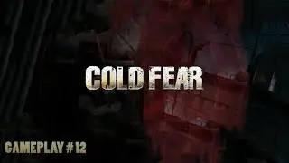 Cold Fear # Gameplay #12