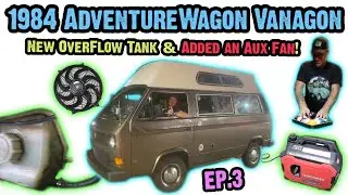 1984 AdventureWagon Vanagon: New OverFlow Tank & Added An Aux Fan! | Ep.3