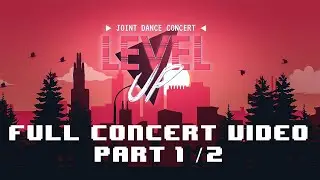 Joint Dance Concert 2019: Level Up Full Concert Video Part 1/2