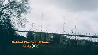 Behind The Grind House Party 🎉☠️🌿