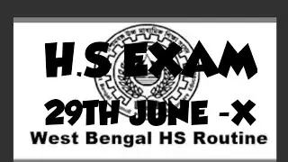 #H.S Exam postponed?#W.B.C.H.S.E#Exam routine #29th June  , Cancelled