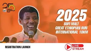 2025 SOFI MALT GREAT ETHIOPIAN RUN INTERNATIONAL 10KM - REGISTRATION LAUNCH