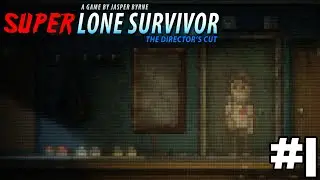 Alone in the Apartment - Super Lone Survivor Part 1