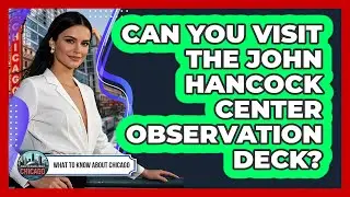 Can You Visit The John Hancock Center Observation Deck?