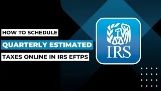 How To Schedule Quarterly Estimated Taxes Online In IRS EFTPS !