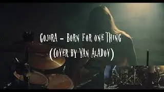 Gojira - Born For One Thing (Drum cover by Yan Aladov)