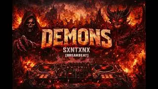 DEMONS - SXNTXNX [BREAKBEAT]