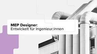 Der neue MEP Designer &ndash; Integriertes BIM f&uuml;r die Geb&auml;udetechnik