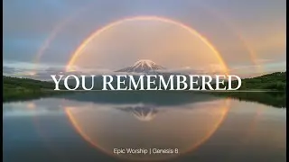 You Remembered | An Epic Worship Song (Genesis 8)