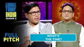 Luxury Watches की Deal से Out हुए सभी Sharks! | Shark Tank India Season 2 | Full Pitch