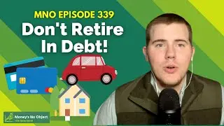 DON'T RETIRE IN DEBT! Financial Obligations Hold You Back From Living Your Dreams - MNO EPISODE 339