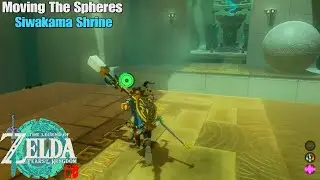 Legend of Zelda TOTK - Moving The Spheres Siwakama Shrine 