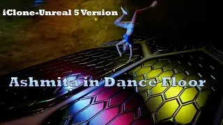 Ashmita in Dance Floor  iClone Unreal 5