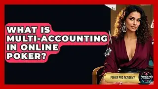 What Is Multi-accounting In Online Poker? - Poker Pro Academy