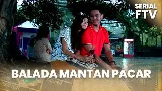 Balada Mantan Pacar | Serial FTV