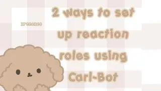 ♡ 2 ways to set up reaction roles using Carl-Bot‧˚₊꒷