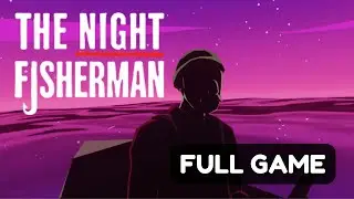 I DIDN'T KNOW FISHING AT NIGHT WAS THIS INTENSE | The Night Fisherman Full Gameplay