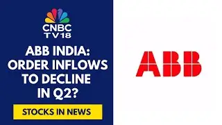 ABB Global In Q2CY25 Earnings Shows A 9% Decline In Order Inflows For India Region | CNBC TV18