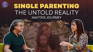 Single Parenting in India | Kavita&rsquo;s Inspiring Journey | Challenges, Society & Family Reactions&rdquo;