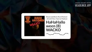 HaHaHalloween (8) WACKO | Blood and Black Rum Podcast - A Cult Film / Horror Podcast