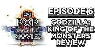 Godzilla: King of the Monsters Review | Pop Goes The Movies #6 | Place to Be Pop Experience