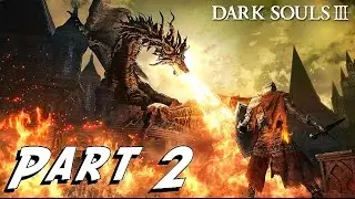 Dark Souls 3 - Gameplay Walkthrough - PART 2 - ASHEN DRAGON - (PlayStation4) [HD]