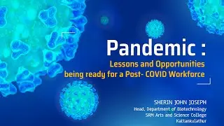 Pandemic: Lessons & Opportunities. Being ready for a PostCOVID Workforce. Speaker:Sherin John Joseph