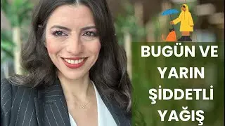 BUGÜN VE YARIN ŞİDDETLİ YAĞIŞ!