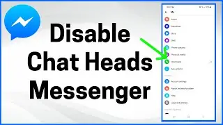 How to Disable Chat Heads on Facebook Messenger