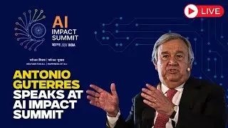 LIVE | UNSG Ant&oacute;nio Guterres&rsquo;s speaks at India AI Impact Summit 2026 | Bharat Mandapam