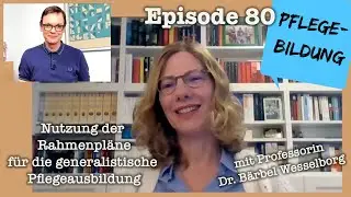 Episode 80: Nutzung der Rahmenpl&auml;ne f&uuml;r die gen.  Pflegeausbildung (mit Prof. Dr. B&auml;rbel Wesselborg)