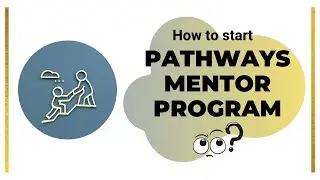 How to start my Pathways Mentor Program?