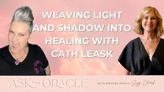 Weaving Light and Shadow into Healing with Cath Leask