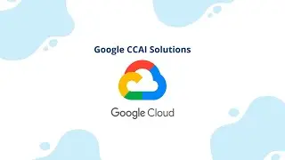 Google CCAI - CX and Contact Center Optimization Solutions